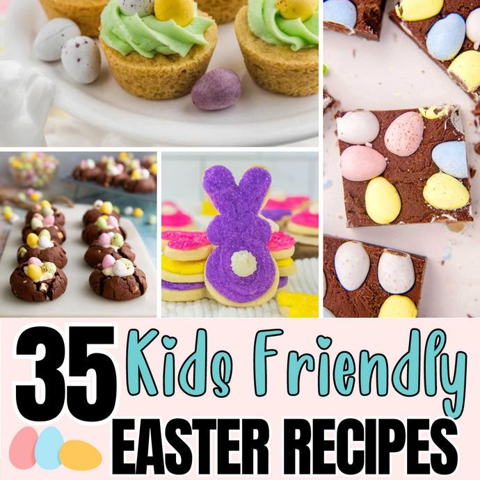 35 Kids Friendly Easter Recipes