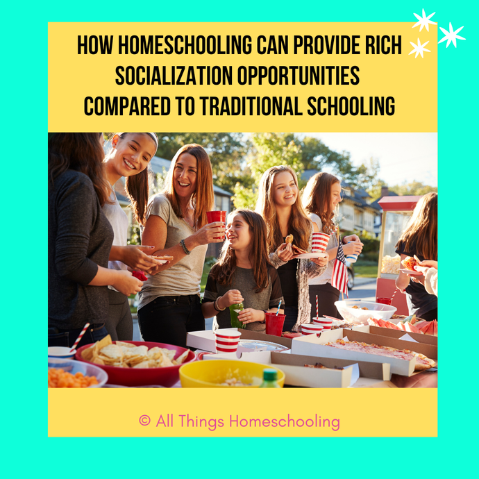 How Homeschooling Can Provide Rich Socialization Opportunities Compared to Traditional Schooling