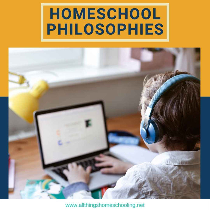 Homeschool Philosophies - What are the different types of homeschooling methods?